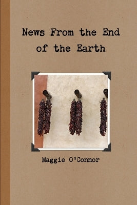 News From the End of the Earth by O'Connor, Maggie
