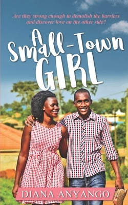 A Small-Town Girl by Anyango, Diana