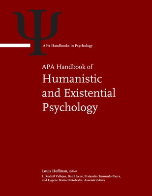 APA Handbook of Humanistic and Existential Psychology: Volume 1: History, Research, Philosophy, and Theory; Volume 2: Clinical and Social Applications by Hoffman, Louis