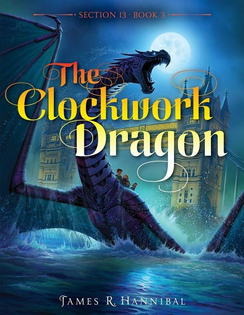 The Clockwork Dragon by Hannibal, James R.