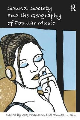 Sound, Society and the Geography of Popular Music by Bell, Thomas L.