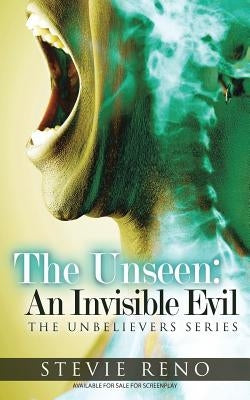 The Unseen: An Invisible Evil: The Unbelievers Series by Reno, Stevie