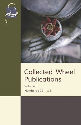 Collected Wheel Publications: Volume 8: Numbers 101 - 115 by Gunaratne, V. F.