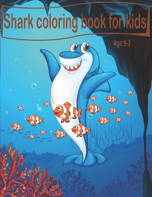 Shark coloring book for kids age 3-9: shark coloring book for boy and girl age 3-9 by Shark, Coloring