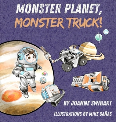 Monster Planet, Monster Truck! by Swihart, Joanne