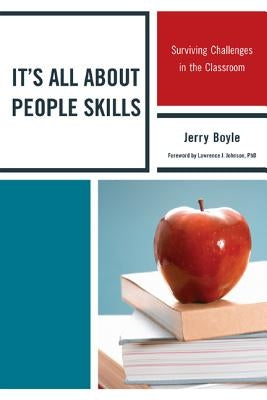 It's All About People Skills: Surviving Challenges in the Classroom by Boyle, Jerry