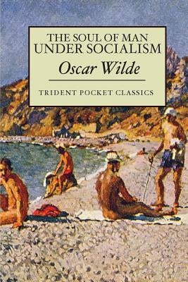 The Soul of Man Under Socialism by Wilde, Oscar
