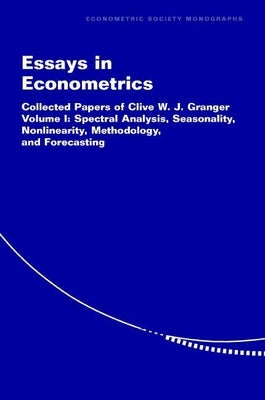 Essays in Econometrics: Collected Papers of Clive W. J. Granger by Granger, Clive W. J.