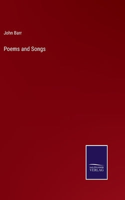 Poems and Songs by Barr, John