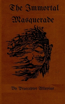 The Immortal Masquerade by Alluvius, Praeceptor