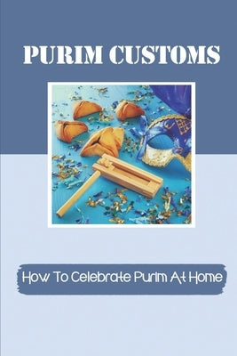 Purim Customs: How To Celebrate Purim At Home: Purim Decorations Ideas by Mlinar, Shandra