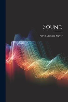 Sound by Mayer, Alfred Marshall