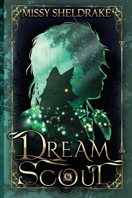 Dream Scout: A Coming of Age Fantasy Adventure by Sheldrake, Missy