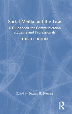Social Media and the Law: A Guidebook for Communication Students and Professionals by Stewart, Daxton R.