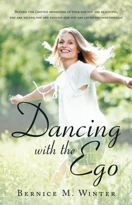 Dancing with the Ego: Beyond the Limited Awareness of Your Ego You Are Beautiful, You Are Valued, You Are Enough and You Are Loved Unconditi by Robertson, Hailey M.
