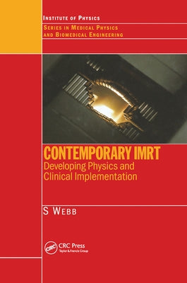 Contemporary IMRT: Developing Physics and Clinical Implementation by Webb, S.