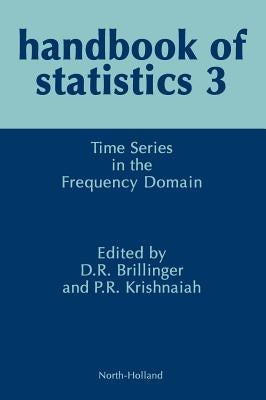 Time Series in the Frequency Domain: Volume 3 by Krishnaiah, P. R.