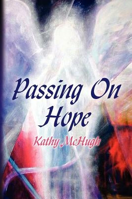 Passing On Hope by McHugh, Kathy
