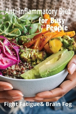 Anti-Inflammatory Diet for Busy People: Fight Fatigue & Brain Fog by Harding, Karen