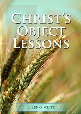 Christ Object Lessons: (Big Print Bound Edition) by G. White, Ellen