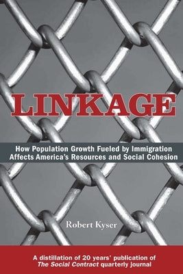 Linkage: How Population Growth Fueled by Immigration Affects America's Resources and Social Cohesion by Kyser, Robert