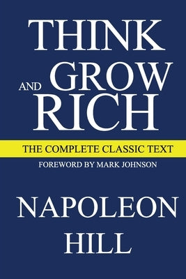 Think and Grow Rich Deluxe Edition: The Complete Classic Text (Think and Grow Rich Series) by Hill, Napoleon