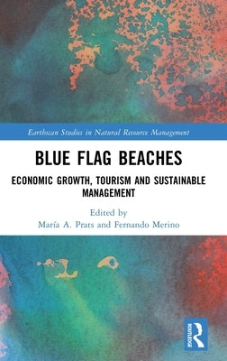 Blue Flag Beaches: Economic Growth, Tourism and Sustainable Management by Prats, María A.