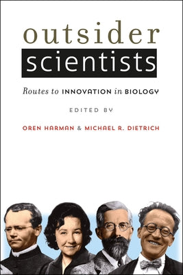 Outsider Scientists: Routes to Innovation in Biology by Harman, Oren