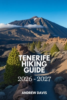 Tenerife Hiking Guide 2026 - 2027 by Davis, Andrew