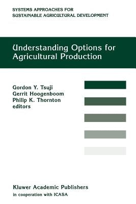 Understanding Options for Agricultural Production by Tsuji, G. y.