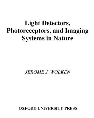 Light Detectors, Photoreceptors, and Imaging Systems in Nature by Wolken, Jerome J.