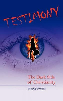 Testimony: The Dark Side of Christianity by Darling Princess