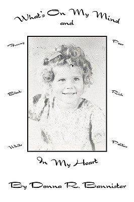 What's on my Mind: And in my Heart by Bannister, Donna R.