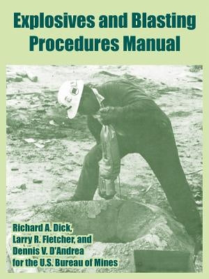 Explosives and Blasting Procedures Manual by U. S. Bureau of Mines