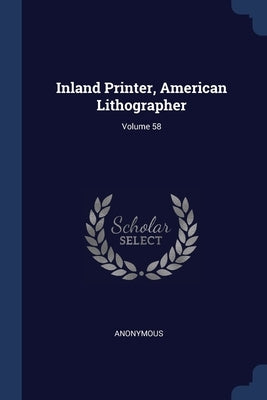 Inland Printer, American Lithographer; Volume 58 by Anonymous