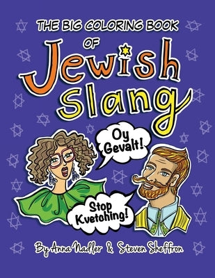 The Big Coloring Book of Jewish Slang: 45 Original Illustrations of Yiddish Expressions for You To Learn and Color. Comes with a Definition for Each P by Nadler, Anna