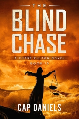 The Blind Chase: A Chase Fulton Novel by Daniels, Cap