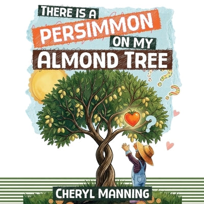 There Is a Persimmon on My Almond Tree by Manning, Cheryl