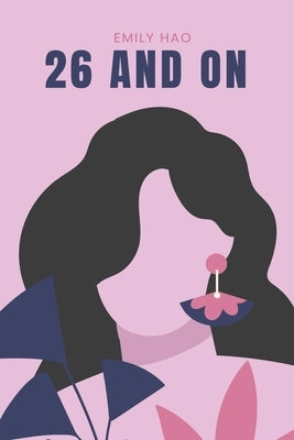 26 and on by Hao, Emily