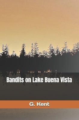 Bandits on Lake Buena Vista by Kent, G.