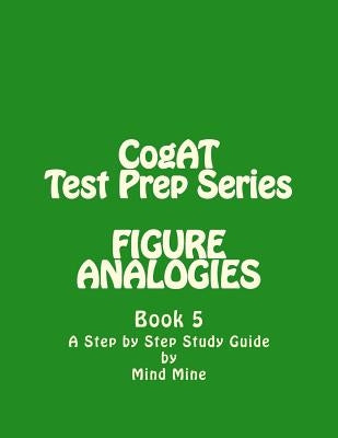 CogAT Test Prep Series: FIGURE ANALOGIES: Non-Verbal Battery by Mine, Mind