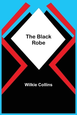 The Black Robe by Collins, Wilkie