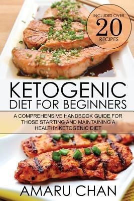 Ketogenic Diet: Ketogenic Diet, Cookbook, Recipes, Vegan Diet, Ketogenic Cookbook, Keto Diet, Paleo Diet, Weight Loss by Chan, Amaru