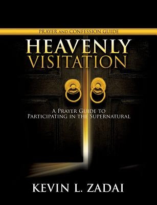 Heavenly Visitation Prayer and Confession Guide by Zadai, Kevin L.