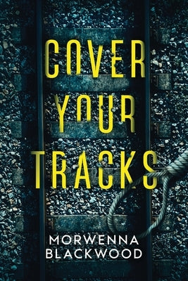 Cover Your Tracks by Blackwood, Morwenna