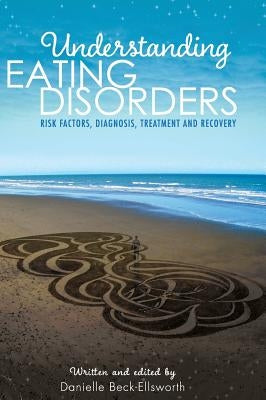 Understanding Eating Disorders by Beck-Ellsworth, Danielle