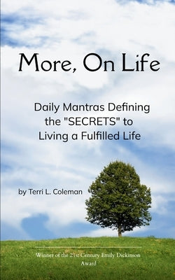 More, On Life. There Is No Secret. by Coleman, Terri