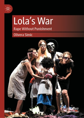 Lola's War: Rape Without Punishment by Simic, Olivera
