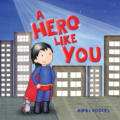 A Hero Like You by Rogers, Nikki