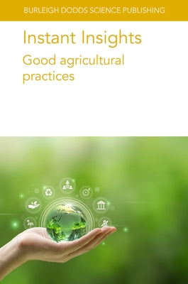 Instant Insights: Good Agricultural Practices by Manning, Louise